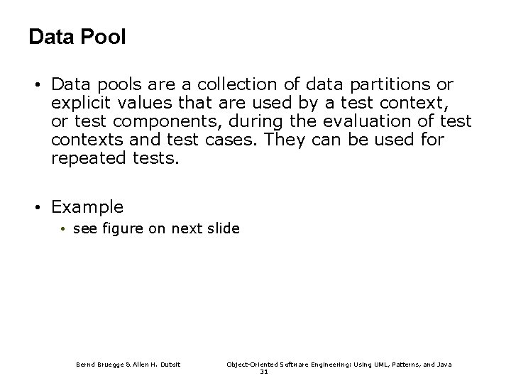 Data Pool • Data pools are a collection of data partitions or explicit values