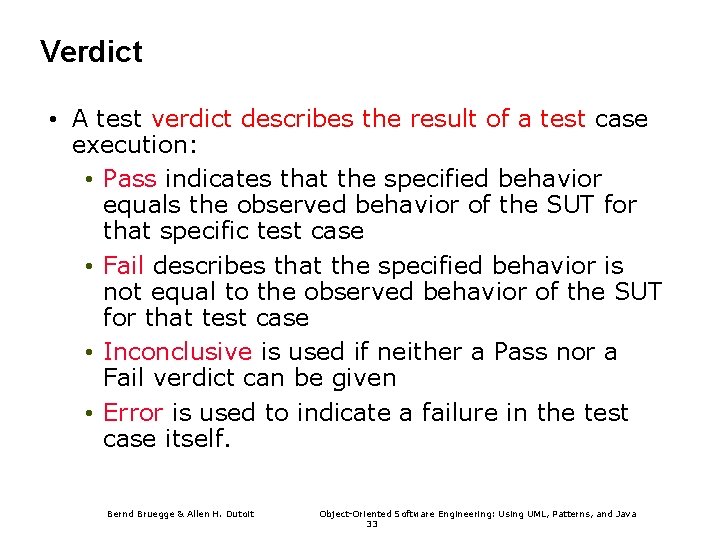 Verdict • A test verdict describes the result of a test case execution: •
