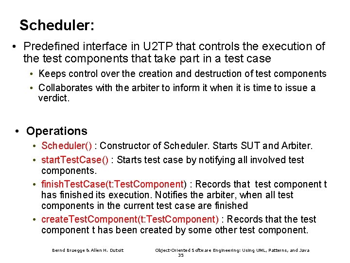 Scheduler: • Predefined interface in U 2 TP that controls the execution of the