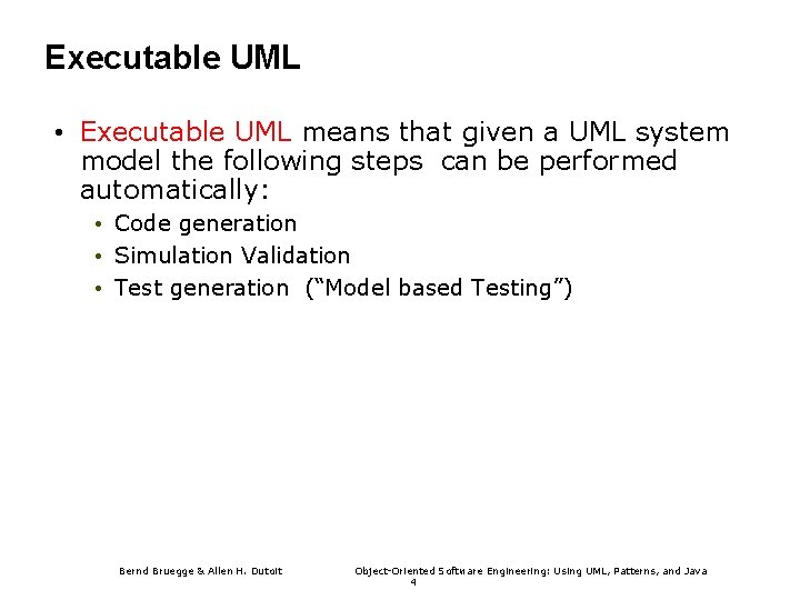 Executable UML • Executable UML means that given a UML system model the following