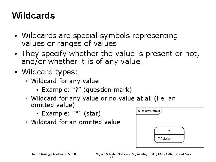 Wildcards • Wildcards are special symbols representing values or ranges of values • They