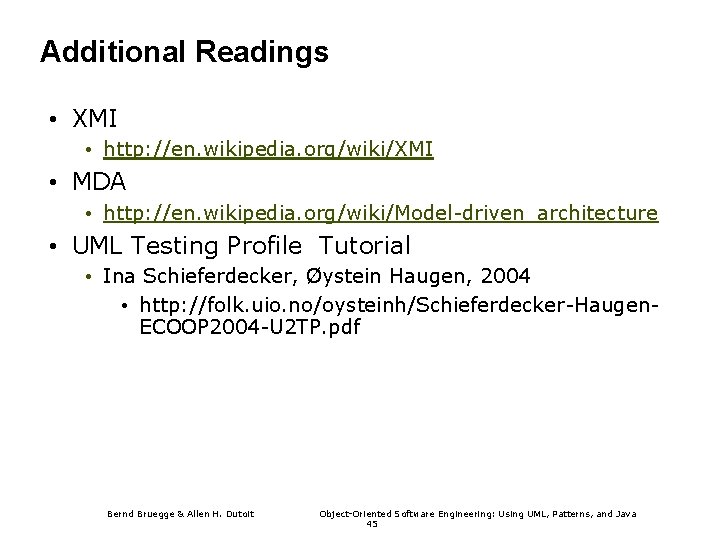 Additional Readings • XMI • http: //en. wikipedia. org/wiki/XMI • MDA • http: //en.