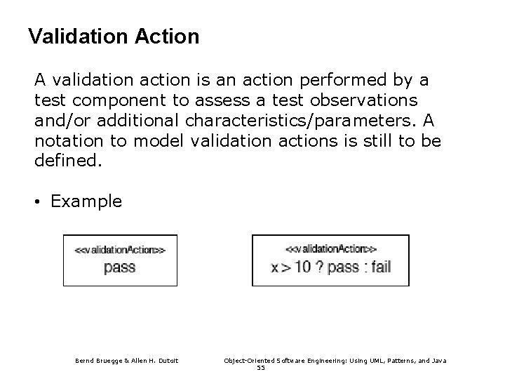 Validation Action A validation action is an action performed by a test component to