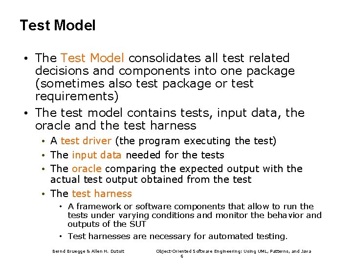 Test Model • The Test Model consolidates all test related decisions and components into