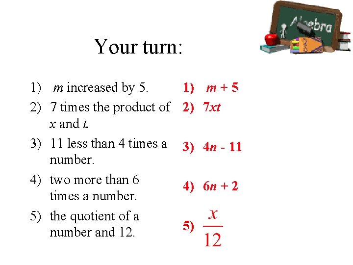 Your turn: 1) m increased by 5. 2) 7 times the product of x