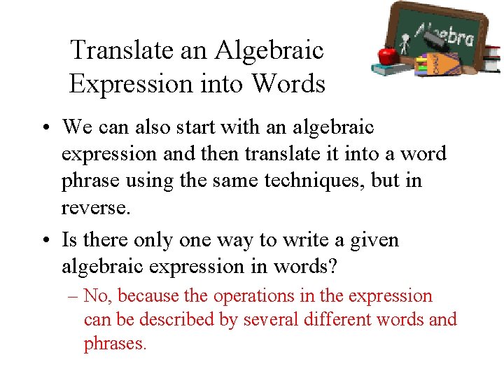 Translate an Algebraic Expression into Words • We can also start with an algebraic
