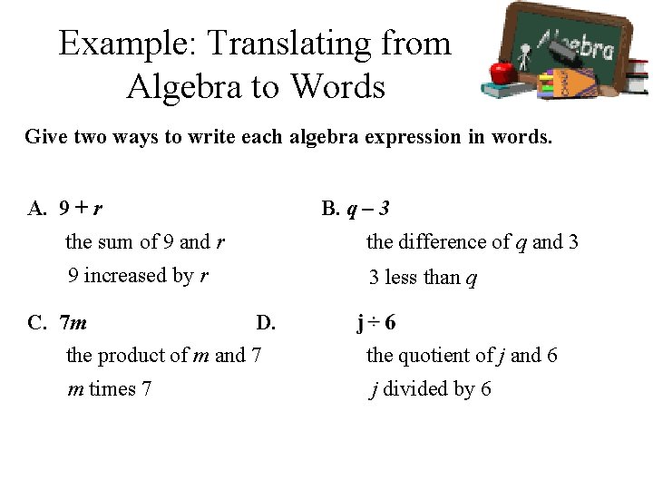 Example: Translating from Algebra to Words Give two ways to write each algebra expression