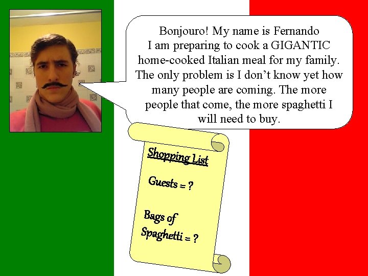 Bonjouro! My name is Fernando I am preparing to cook a GIGANTIC home-cooked Italian