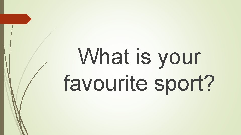 What is your favourite sport? 
