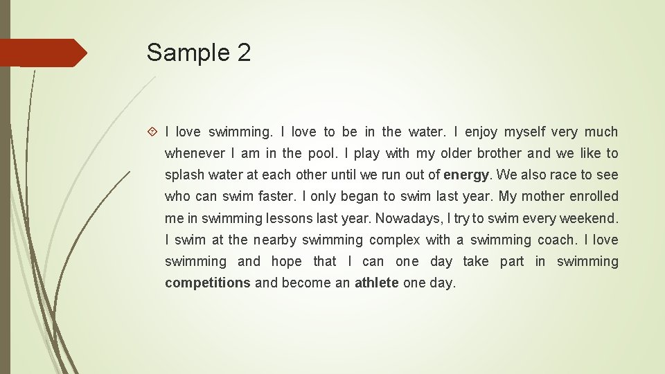 Sample 2 I love swimming. I love to be in the water. I enjoy