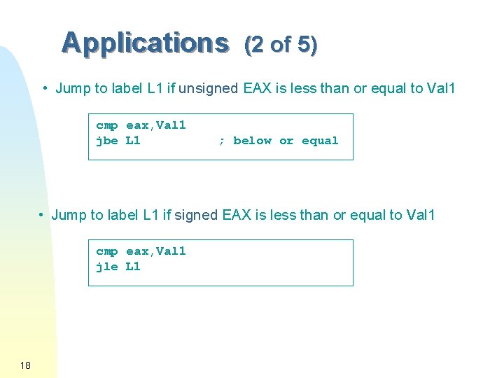 Applications (2 of 5) • Jump to label L 1 if unsigned EAX is