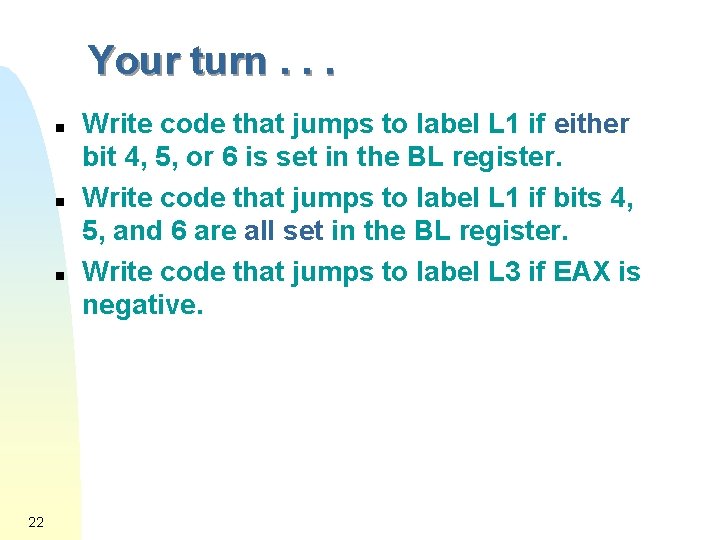 Your turn. . . n n n 22 Write code that jumps to label