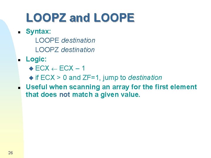 LOOPZ and LOOPE n n n 26 Syntax: LOOPE destination LOOPZ destination Logic: u