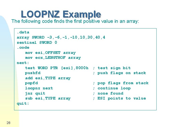 LOOPNZ Example The following code finds the first positive value in an array: .