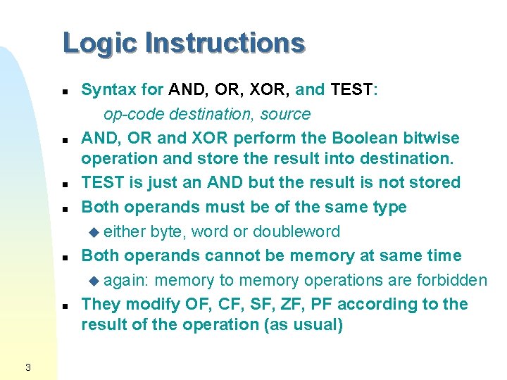 Logic Instructions n n n 3 Syntax for AND, OR, XOR, and TEST: op-code