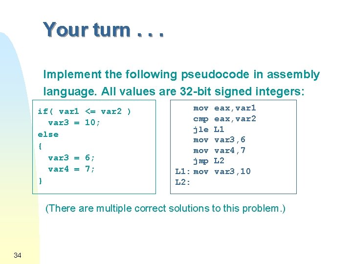 Your turn. . . Implement the following pseudocode in assembly language. All values are