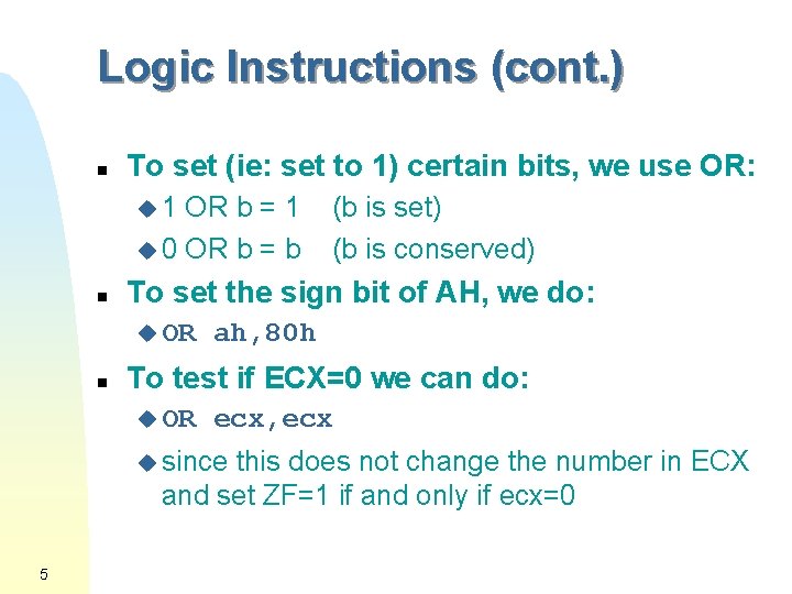 Logic Instructions (cont. ) n To set (ie: set to 1) certain bits, we