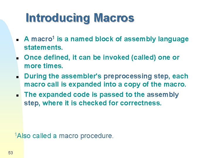 Introducing Macros n n A macro 1 is a named block of assembly language