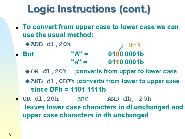 Logic Instructions (cont. ) n n To convert from upper case to lower case
