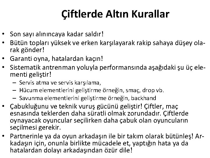 Çiftlerde Altın Kurallar • Son sayı alınıncaya kadar saldır! • Bütün topları yüksek ve