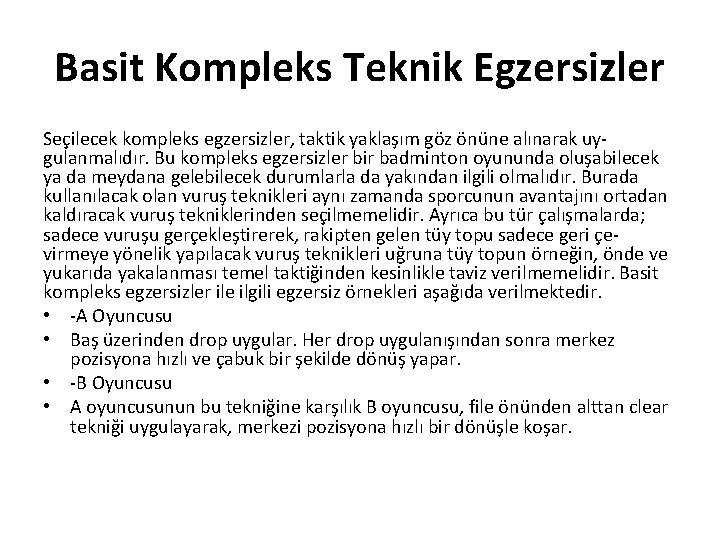 Basit Kompleks Teknik Egzersizler Seçilecek kompleks egzersizler, taktik yaklaşım göz önüne alınarak uygulanmalıdır. Bu