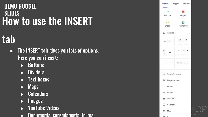 DEMO GOOGLE SLIDES How to use the INSERT tab ● The INSERT tab gives DEMO GOOGLE SLIDES How to use the INSERT tab ● The INSERT tab gives