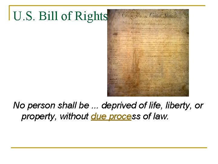 U. S. Bill of Rights No person shall be. . . deprived of life,