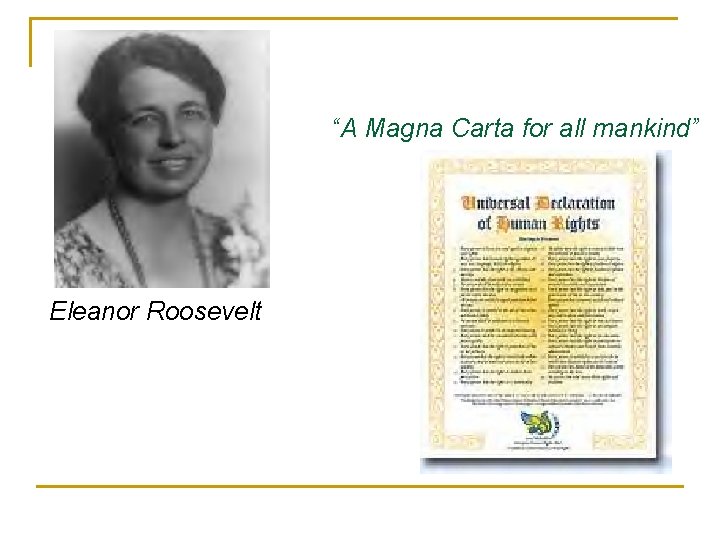 “A Magna Carta for all mankind” Eleanor Roosevelt 