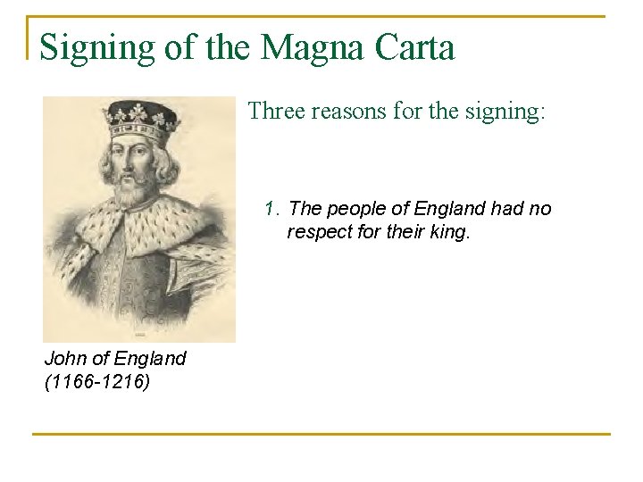Signing of the Magna Carta Three reasons for the signing: 1. The people of