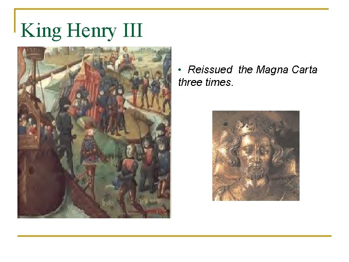 King Henry III • Reissued the Magna Carta three times. 