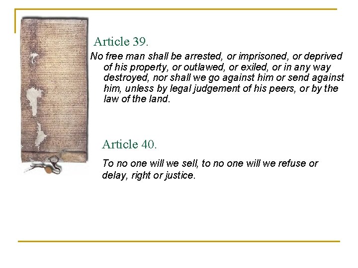 Article 39. No free man shall be arrested, or imprisoned, or deprived of his