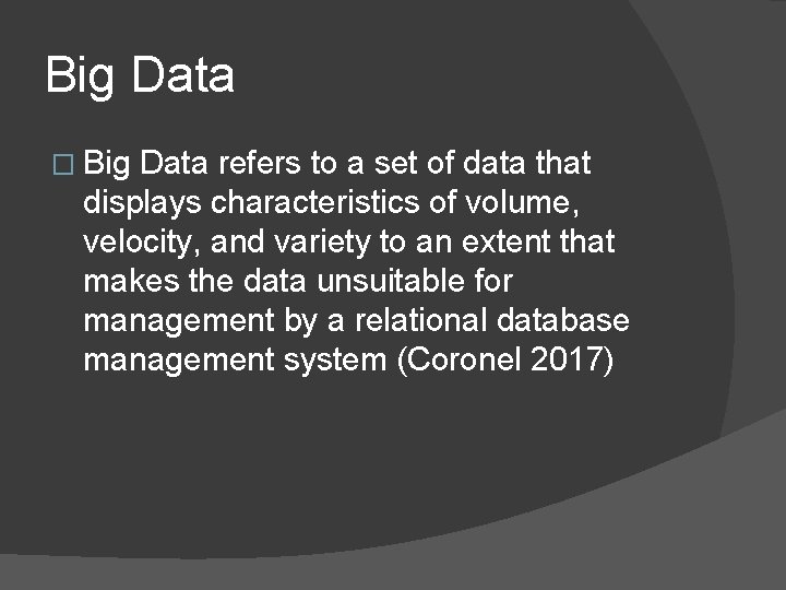 Big Data � Big Data refers to a set of data that displays characteristics