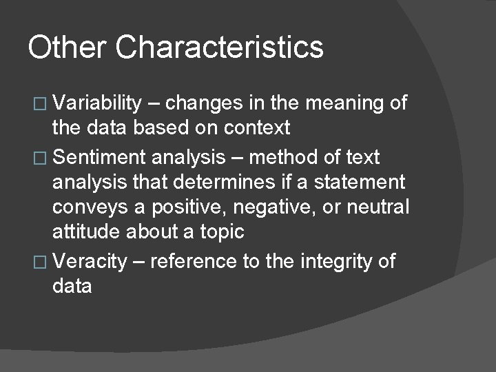 Other Characteristics � Variability – changes in the meaning of the data based on