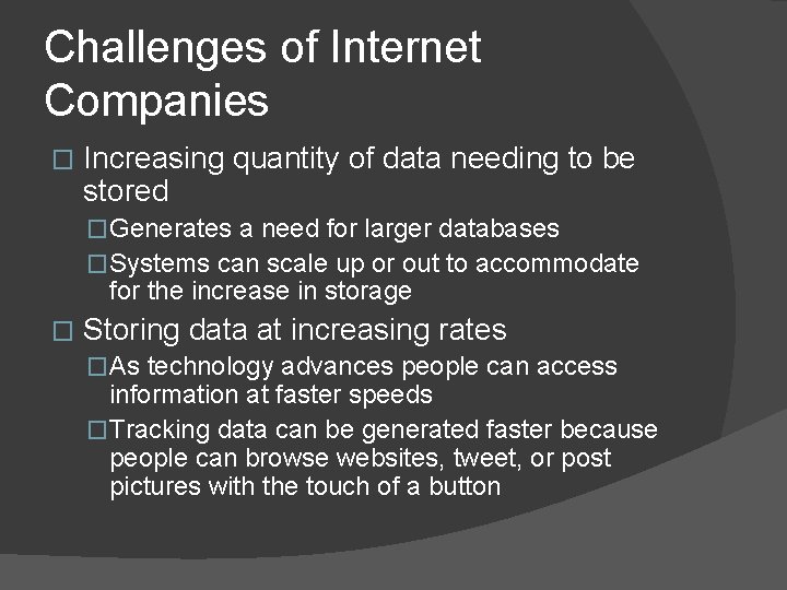 Challenges of Internet Companies � Increasing quantity of data needing to be stored �Generates