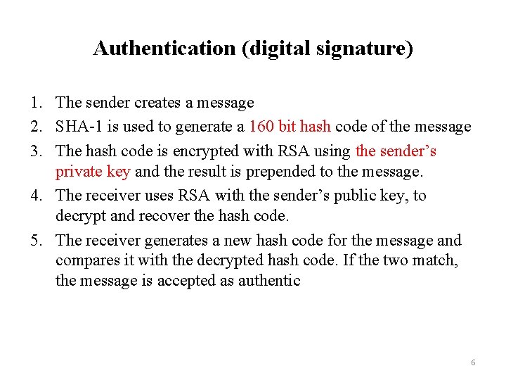 Authentication (digital signature) 1. The sender creates a message 2. SHA-1 is used to