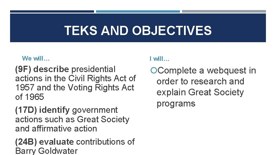 TEKS AND OBJECTIVES We will… (9 F) describe presidential actions in the Civil Rights