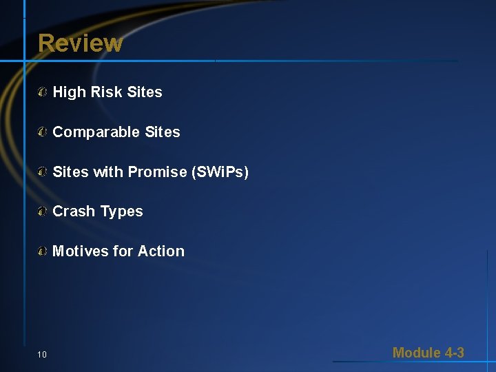Review High Risk Sites Comparable Sites with Promise (SWi. Ps) Crash Types Motives for