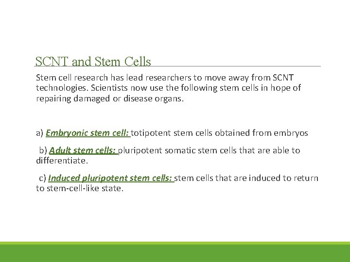 SCNT and Stem Cells Stem cell research has lead researchers to move away from