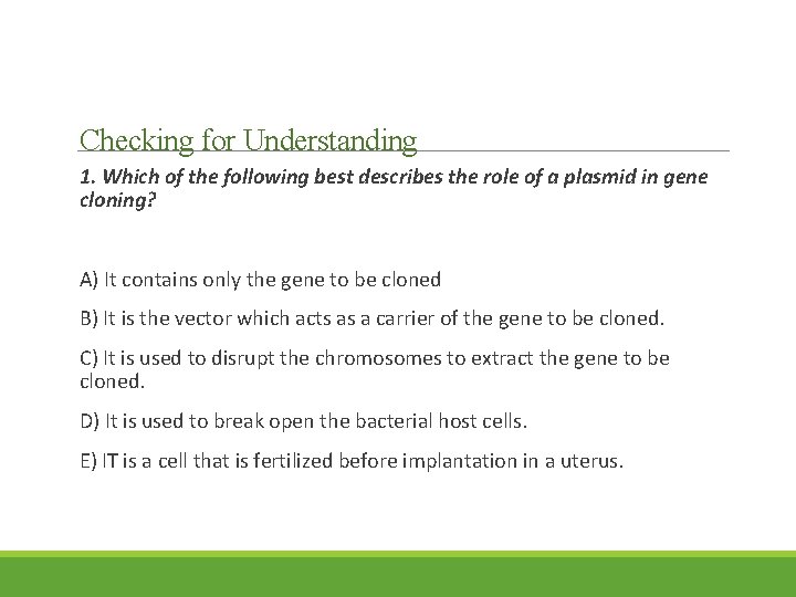 Checking for Understanding 1. Which of the following best describes the role of a