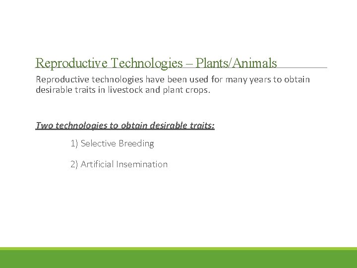 Reproductive Technologies – Plants/Animals Reproductive technologies have been used for many years to obtain