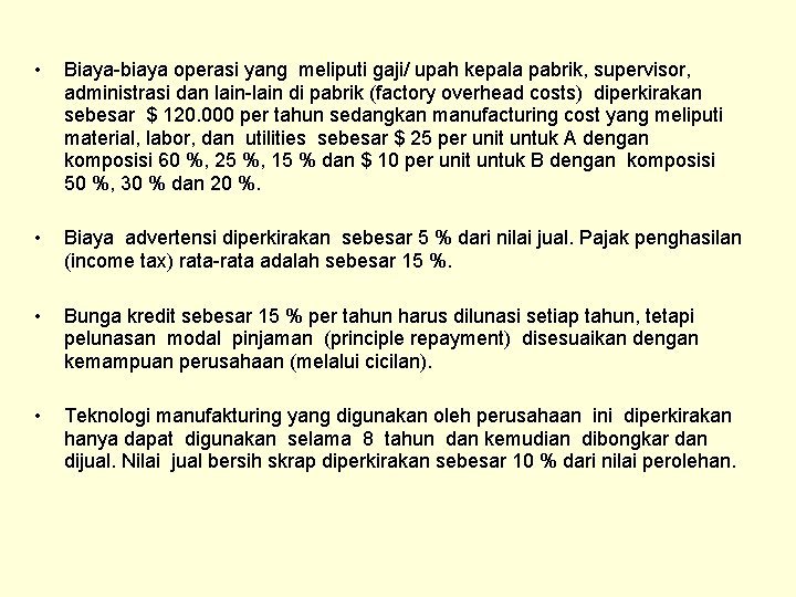  • Biaya-biaya operasi yang meliputi gaji/ upah kepala pabrik, supervisor, administrasi dan lain-lain