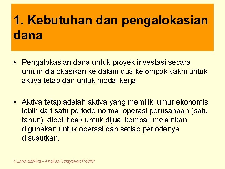 1. Kebutuhan dan pengalokasian dana • Pengalokasian dana untuk proyek investasi secara umum dialokasikan