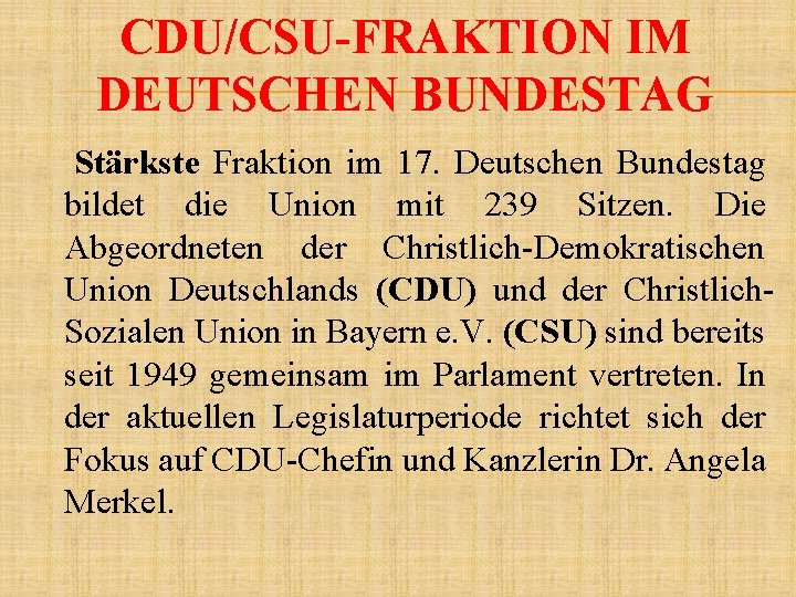 CDU/CSU-FRAKTION IM DEUTSCHEN BUNDESTAG Stärkste Fraktion im 17. Deutschen Bundestag bildet die Union mit