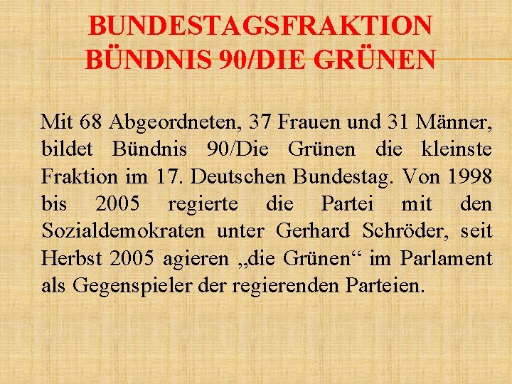 BUNDESTAGSFRAKTION BÜNDNIS 90/DIE GRÜNEN Mit 68 Abgeordneten, 37 Frauen und 31 Männer, bildet Bündnis
