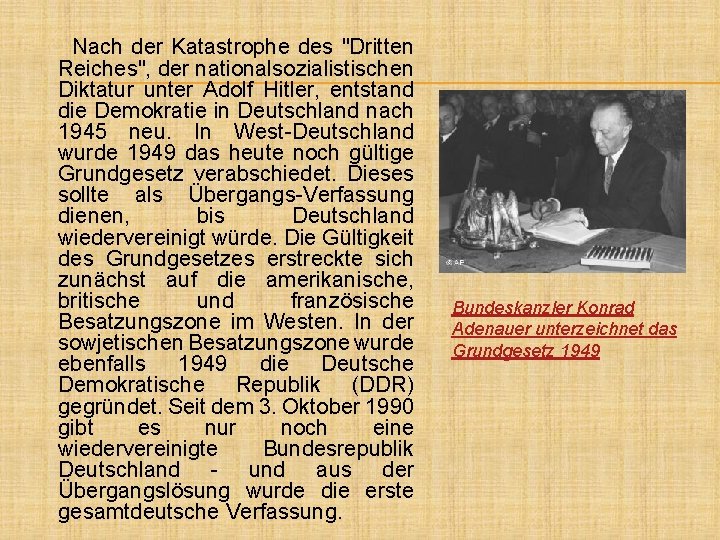 Nach der Katastrophe des "Dritten Reiches", der nationalsozialistischen Diktatur unter Adolf Hitler, entstand die