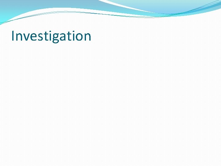 Investigation Investigation