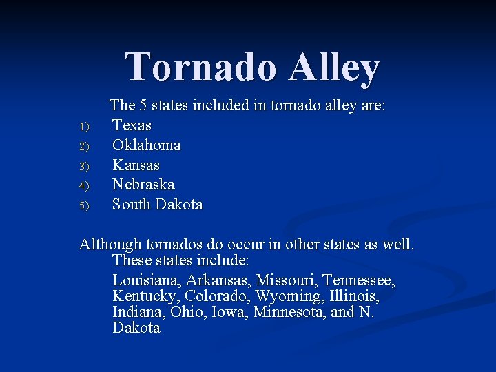 Tornado Alley 1) 2) 3) 4) 5) The 5 states included in tornado alley