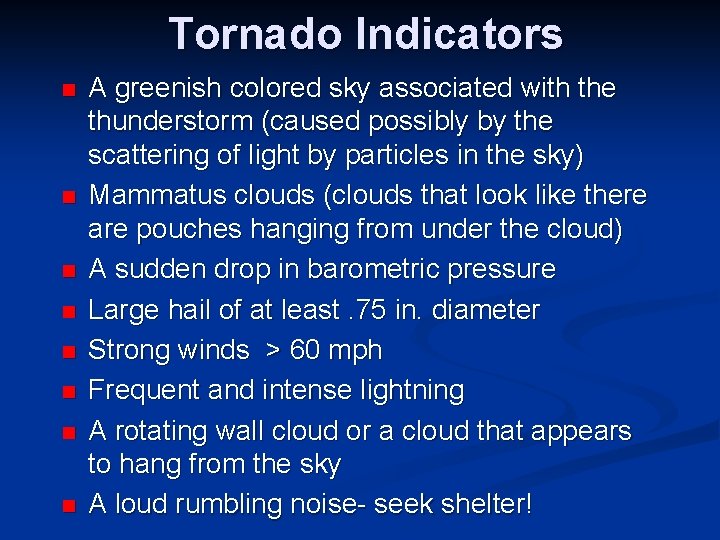Tornado Indicators n n n n A greenish colored sky associated with the thunderstorm