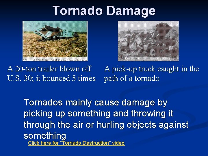 Tornado Damage A 20 -ton trailer blown off U. S. 30; it bounced 5