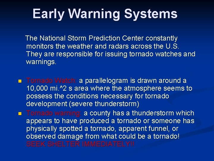 Early Warning Systems The National Storm Prediction Center constantly monitors the weather and radars